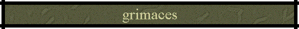 grimaces