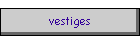 vestiges